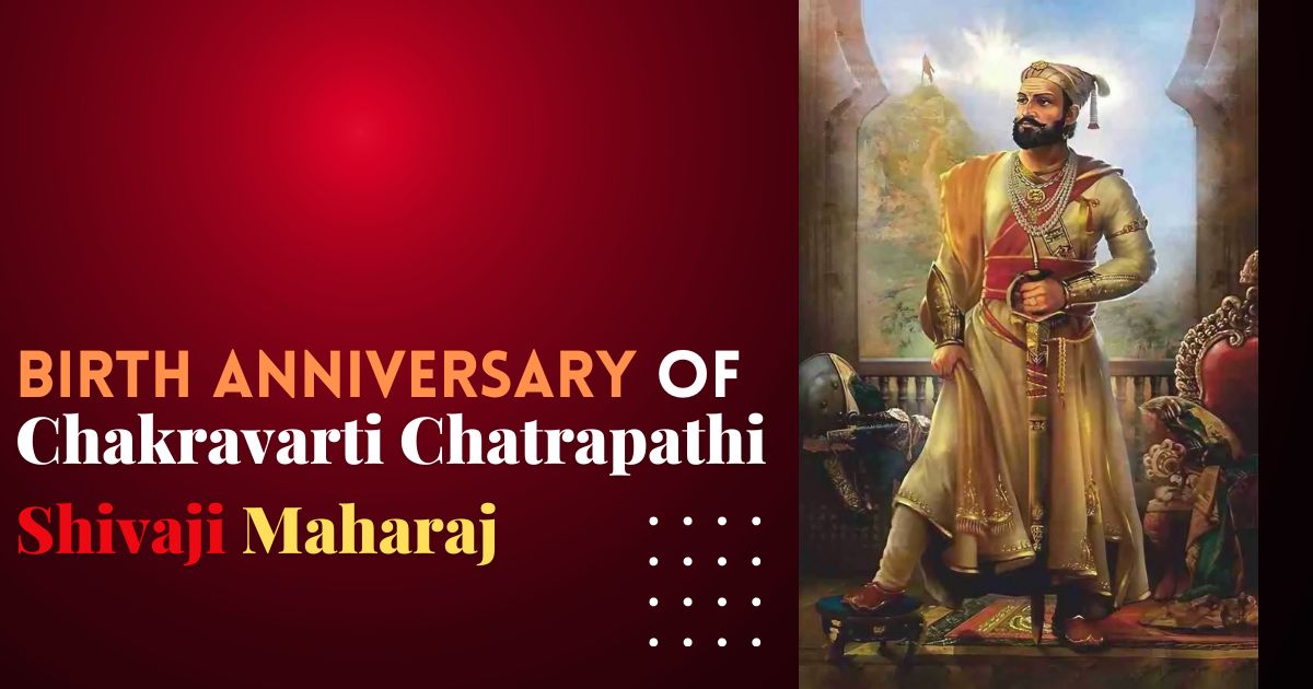 Birth Anniversary of Chakravarti Chatrapathi Shivaji Maharaj