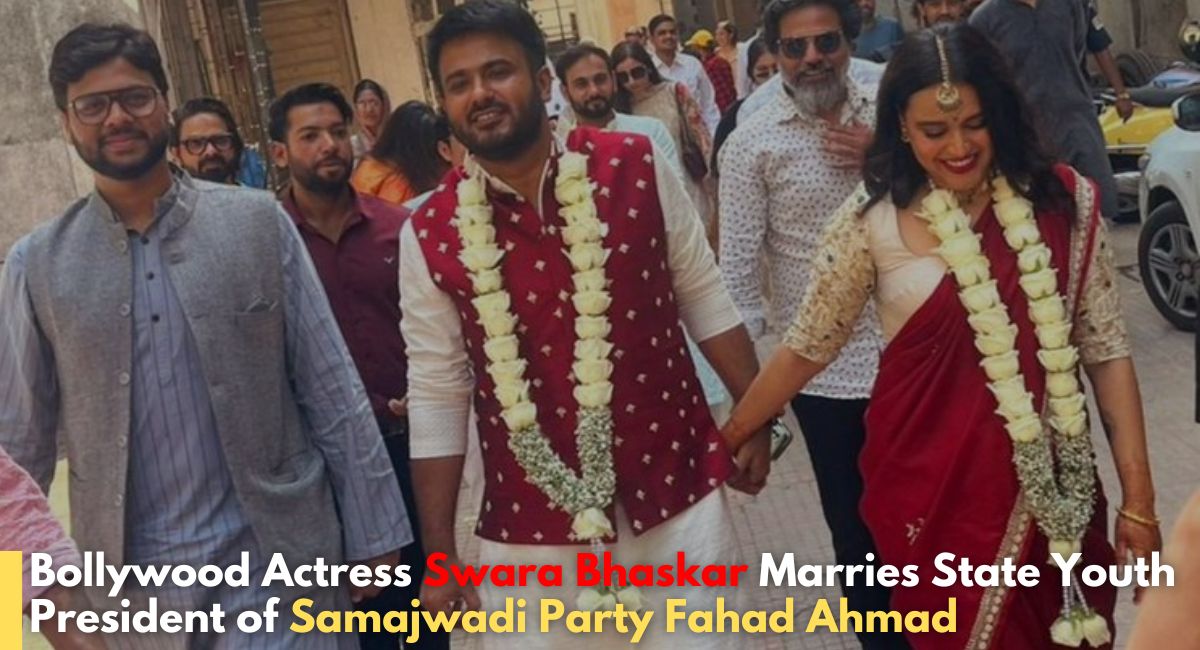 Bollywood Actress Swara Bhaskar Marries State Youth President of Samajwadi Party Fahad Ahmad