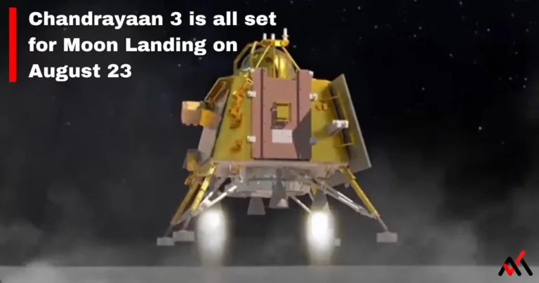 Chandrayaan 3 is all set for Moon Landing on August 23