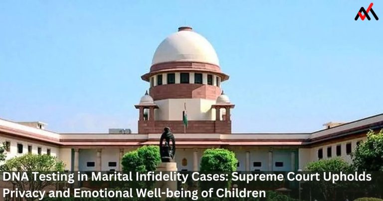DNA Testing in Marital Infidelity Cases: Supreme Court Upholds Privacy and Emotional Well-being of Children
