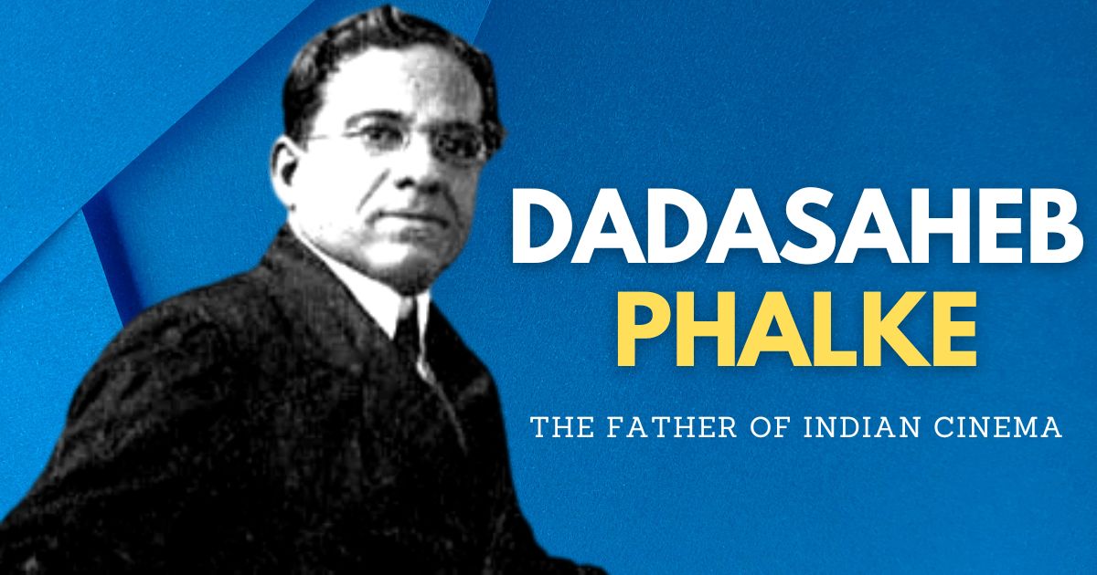 Dadasaheb Phalke - The Father of Indian Cinema