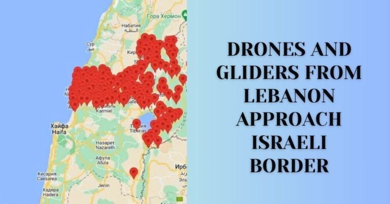 Location Spotted, Drones and Gliders from Lebanon Approach Israeli Border