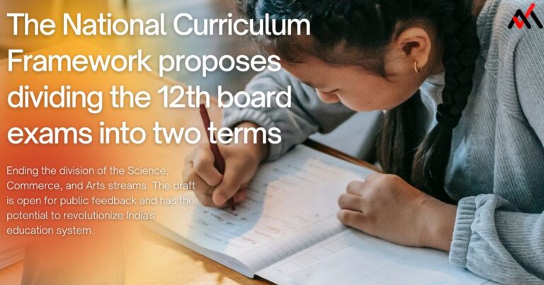 The National Curriculum Framework proposes dividing the 12th board exams into two terms and ending the division of Science, Commerce, and Arts streams. The draft is open for public feedback and has the potential to revolutionize India's education system