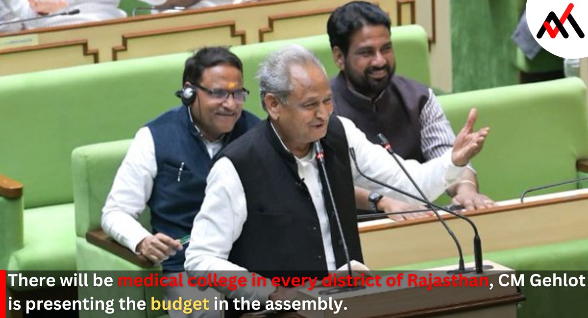 There will be medical college in every district of Rajasthan, CM Gehlot is presenting the budget in the assembly.